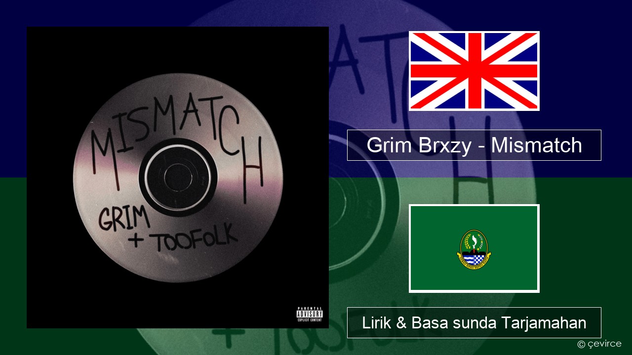 Grim Brxzy – Mismatch Basa inggris Lirik & Basa sunda Tarjamahan