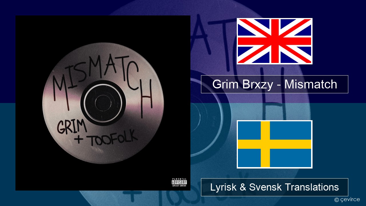 Grim Brxzy – Mismatch Engelsk Lyrisk & Svensk Translations