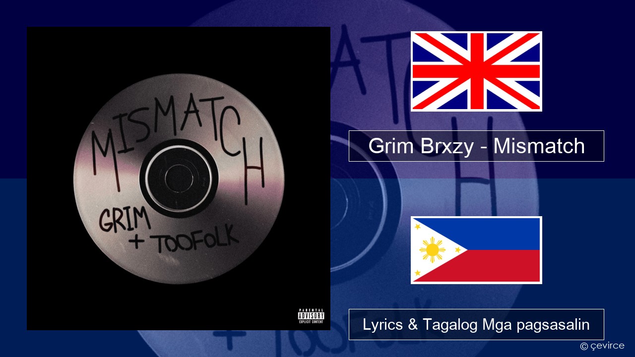 Grim Brxzy – Mismatch Ingles Lyrics & Tagalog Mga pagsasalin