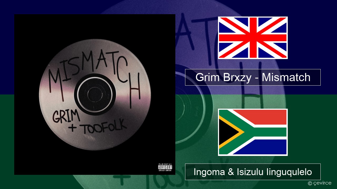 Grim Brxzy – Mismatch Isixhosa Ingoma & Isizulu Iinguqulelo