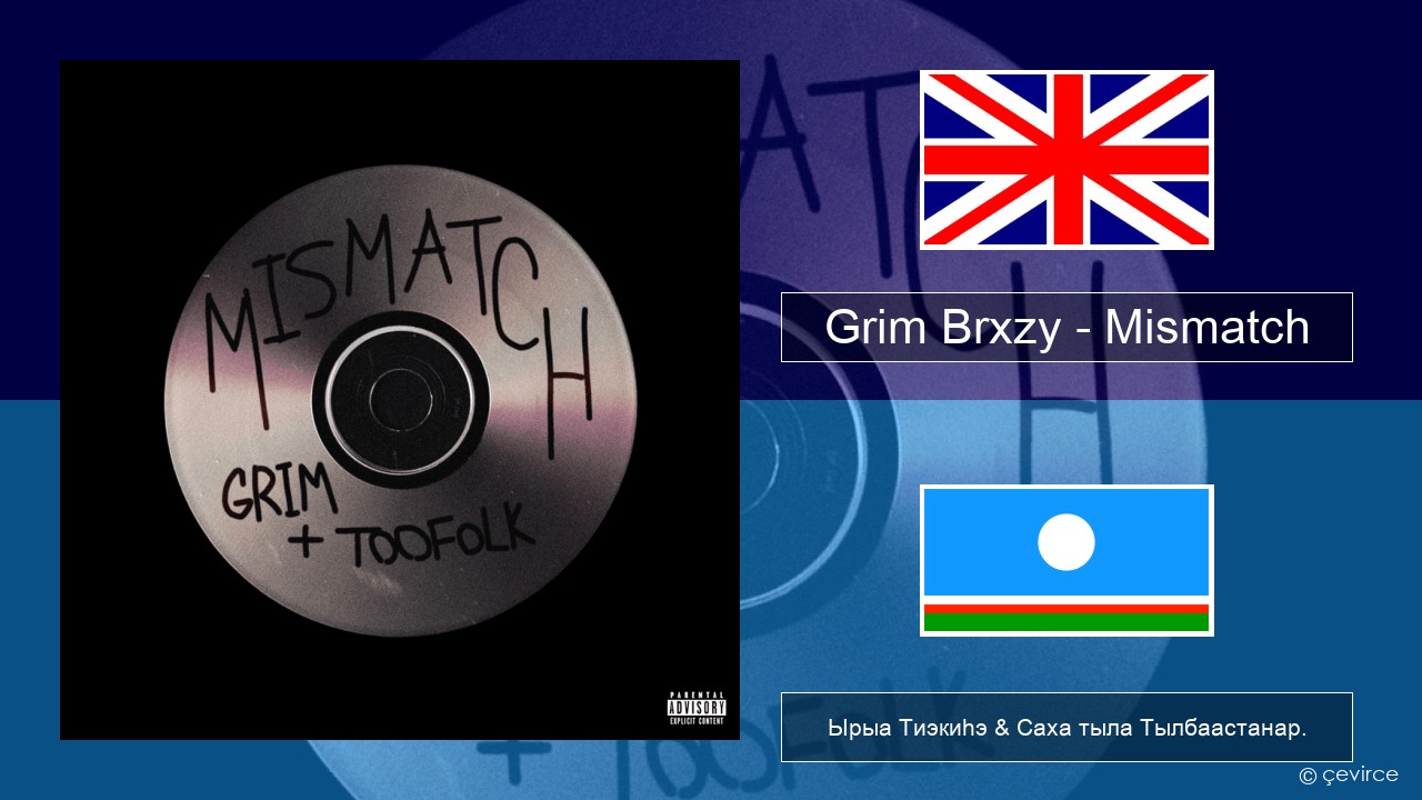 Grim Brxzy – Mismatch Английскай Ырыа Тиэкиһэ & Саха тыла Тылбаастанар.