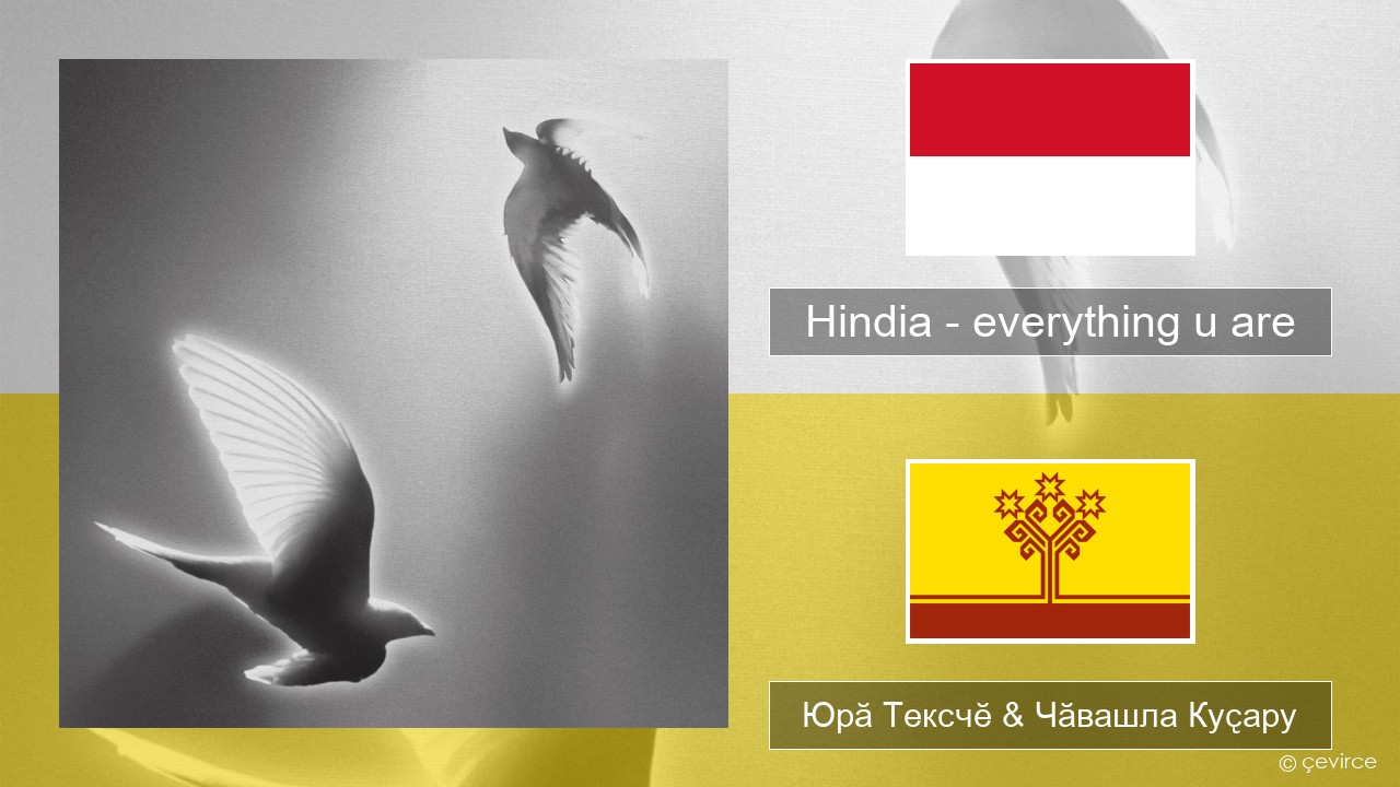 Hindia – everything u are Индонези Юрӑ Тексчӗ & Чӑвашла Куҫару