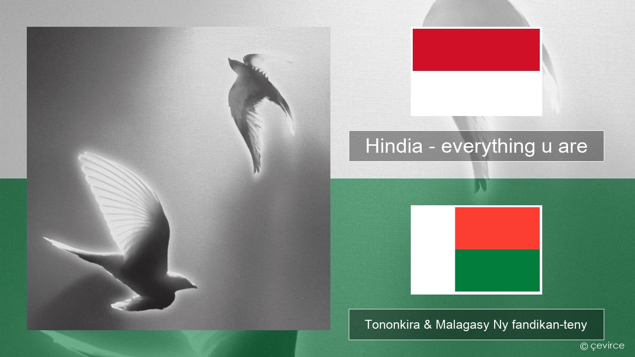 Hindia – everything u are Indoneziana Tononkira & Malagasy Ny fandikan-teny