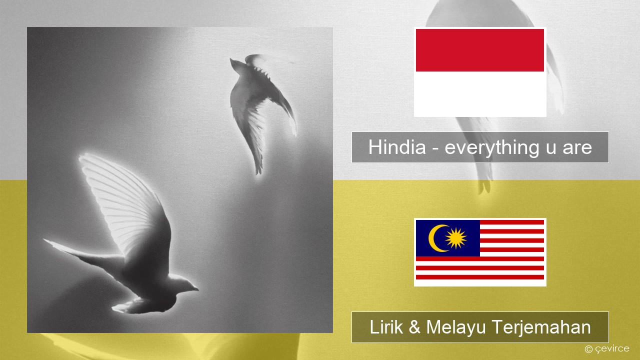 Hindia – everything u are Indonesian Lirik & Melayu (Malay) Terjemahan