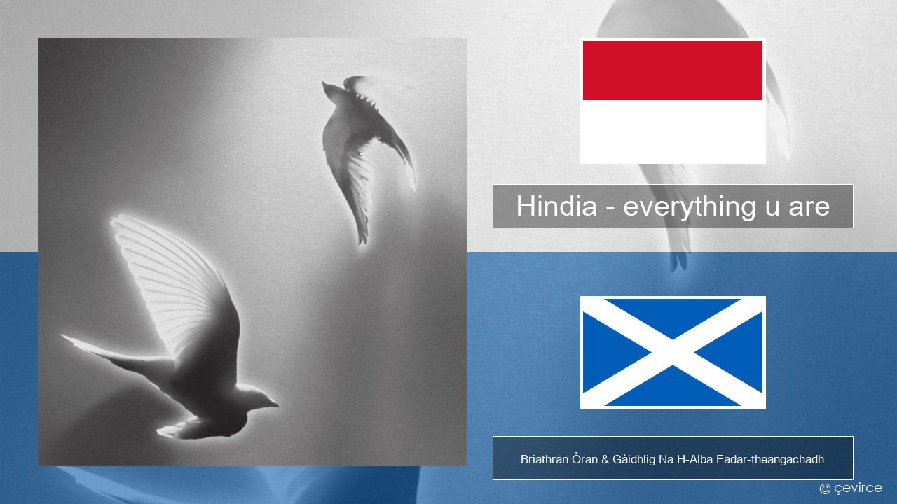 Hindia – everything u are Innd-innsis Briathran Òran & Gàidhlig Na H-Alba Eadar-theangachadh