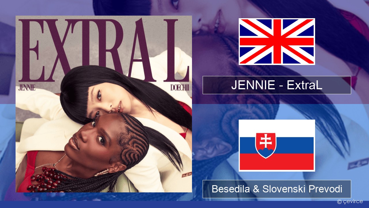 JENNIE – ExtraL (Clean Version) Slovenščina Besedila & Slovenski Prevodi