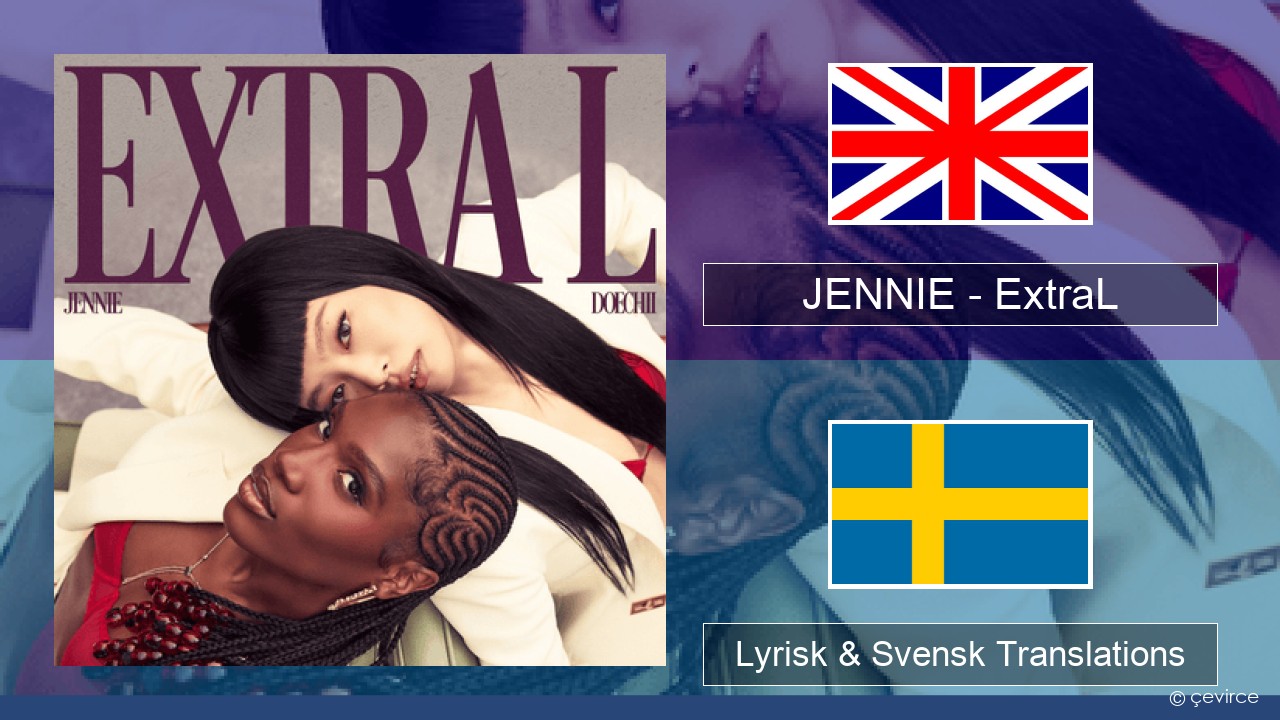 JENNIE – ExtraL (Clean Version) Engelsk Lyrisk & Svensk Translations