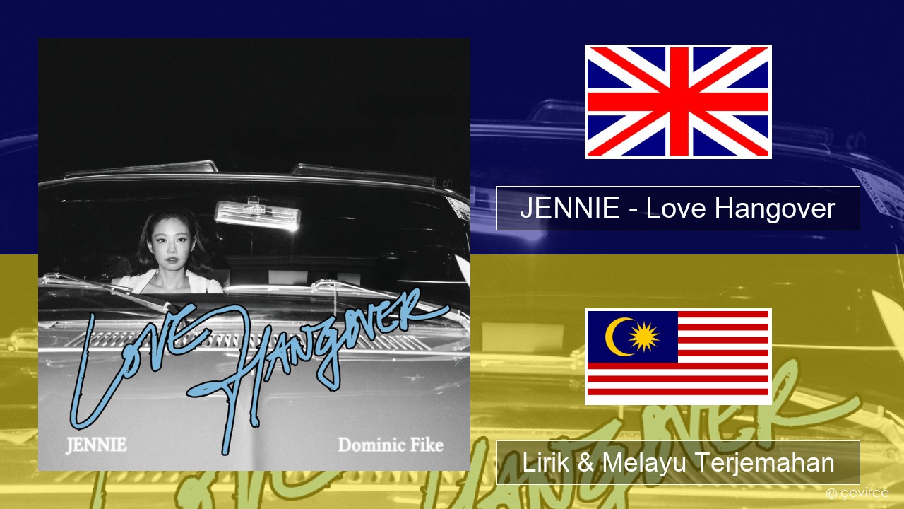 JENNIE – Love Hangover Francais Lirik & Melayu (Malay) Terjemahan