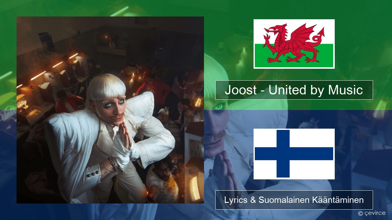 Joost – United by Music Walesin Lyrics & Suomalainen Kääntäminen