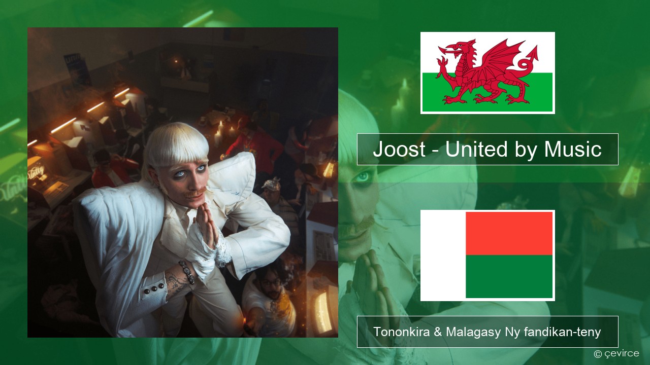 Joost – United by Music Welsh Tononkira & Malagasy Ny fandikan-teny