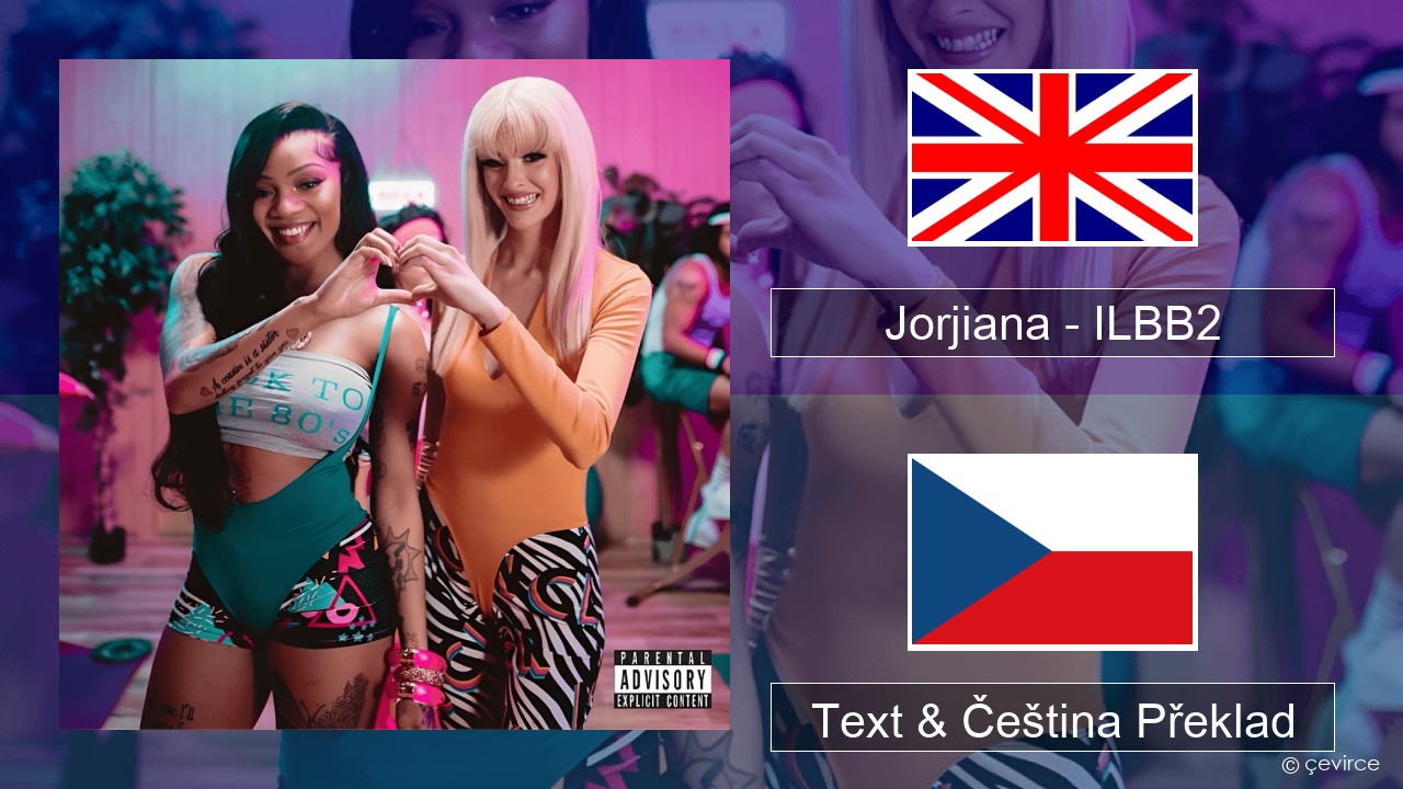 Jorjiana – ILBB2 (Remix) Anglický Text & Čeština Překlad