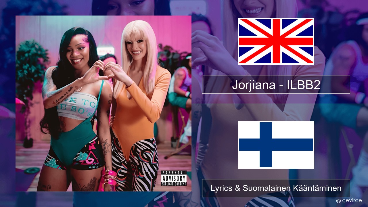 Jorjiana – ILBB2 (Remix) Englanti Lyrics & Suomalainen Kääntäminen