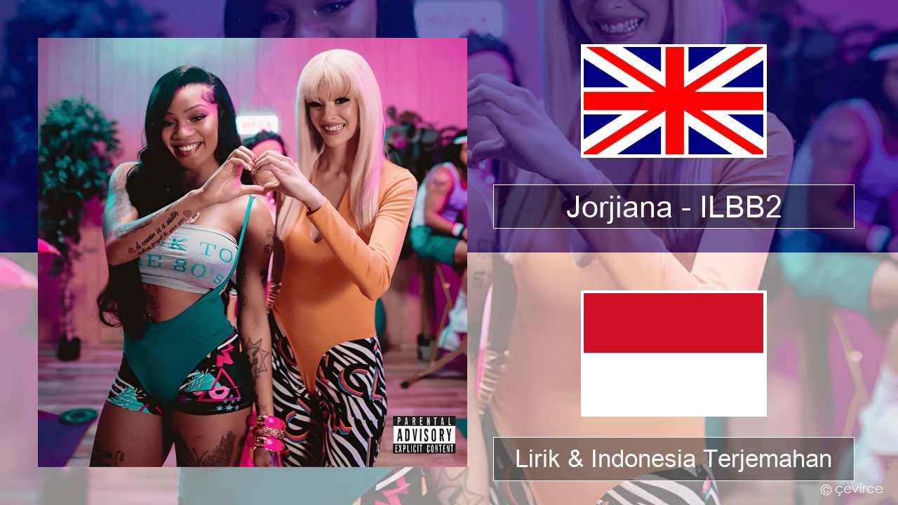 Jorjiana – ILBB2 (Remix) Bahasa Indonesia Lirik & Indonesia Terjemahan