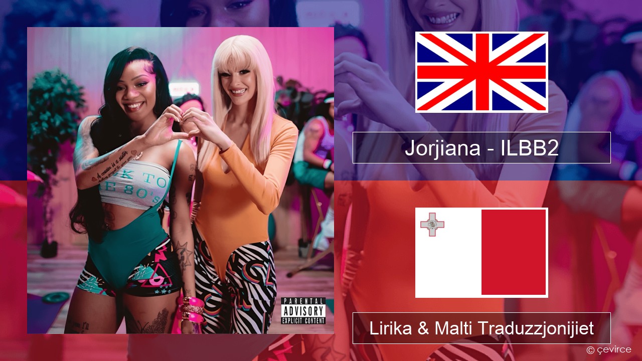 Jorjiana – ILBB2 (Remix) Ingliż Lirika & Malti Traduzzjonijiet