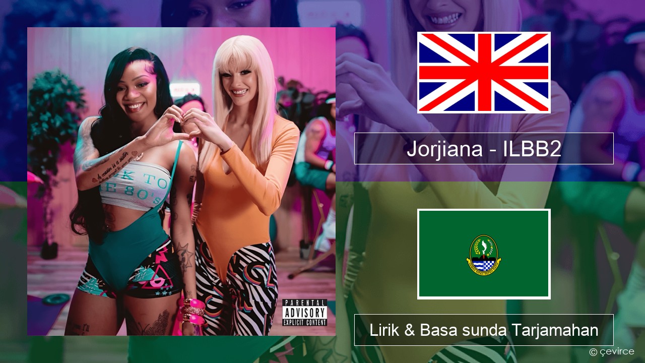 Jorjiana – ILBB2 (Remix) Basa inggris Lirik & Basa sunda Tarjamahan