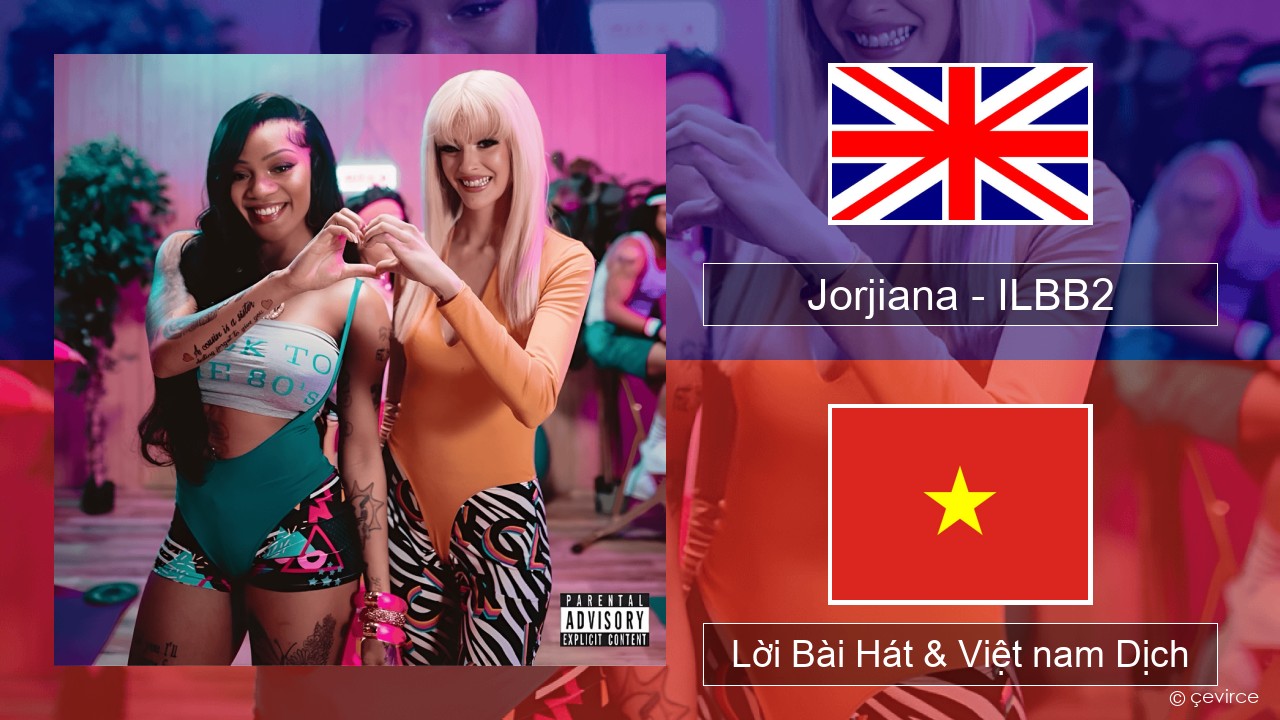 Jorjiana – ILBB2 (Remix) Tiếng anh Lời Bài Hát & Việt nam Dịch