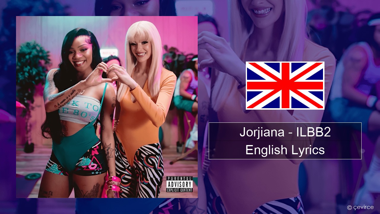 Jorjiana – ILBB2 (Remix) English Lyrics