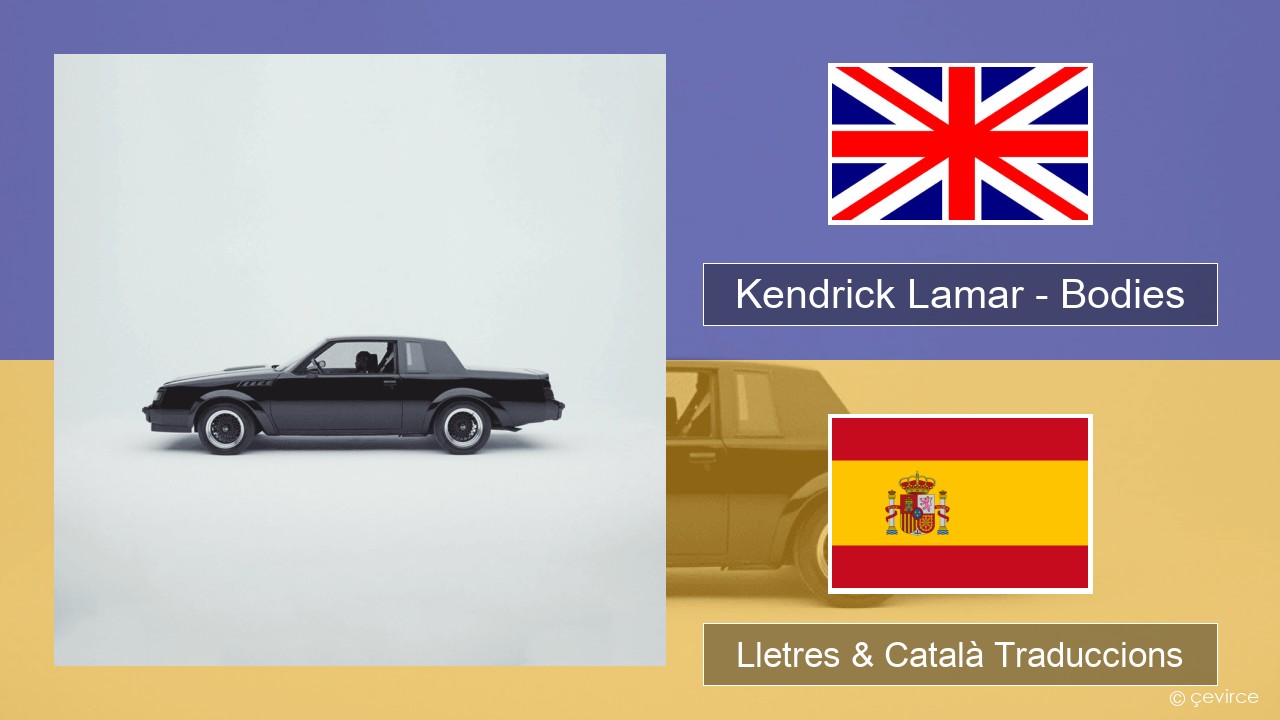 Kendrick Lamar – Bodies Anglès Lletres & Català Traduccions