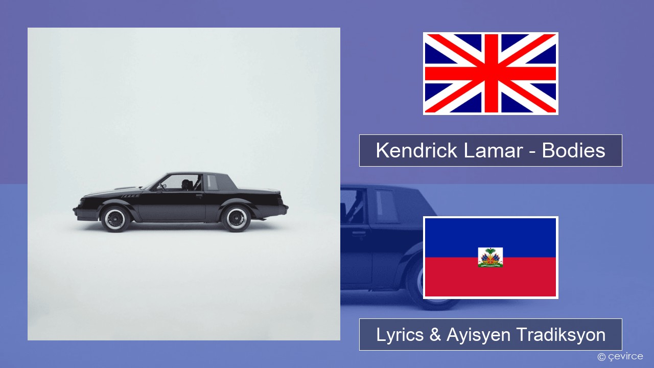 Kendrick Lamar – Bodies Angle Lyrics & Ayisyen Tradiksyon