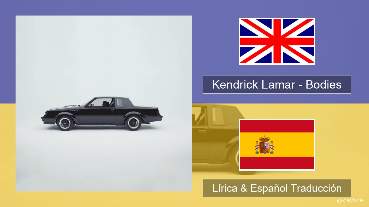 Kendrick Lamar – Bodies Ingl Lírica & Español Traducción