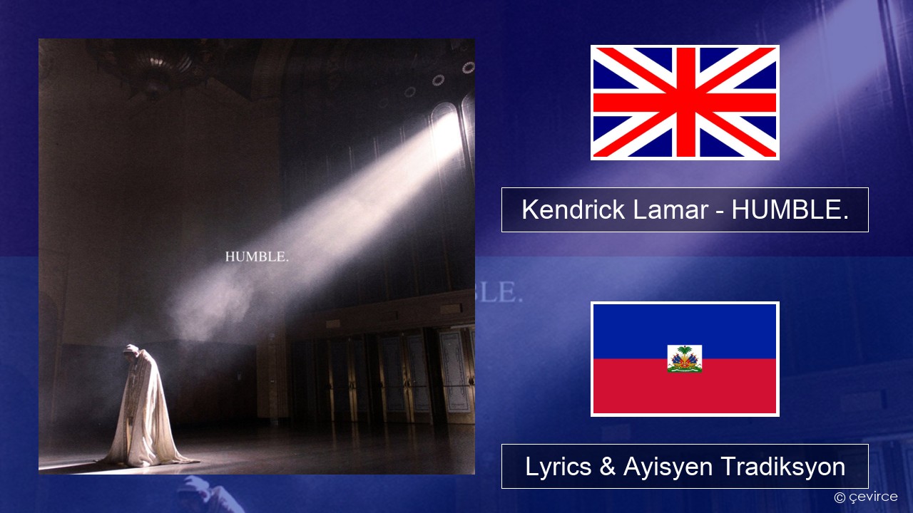 Kendrick Lamar – HUMBLE. Angle Lyrics & Ayisyen Tradiksyon