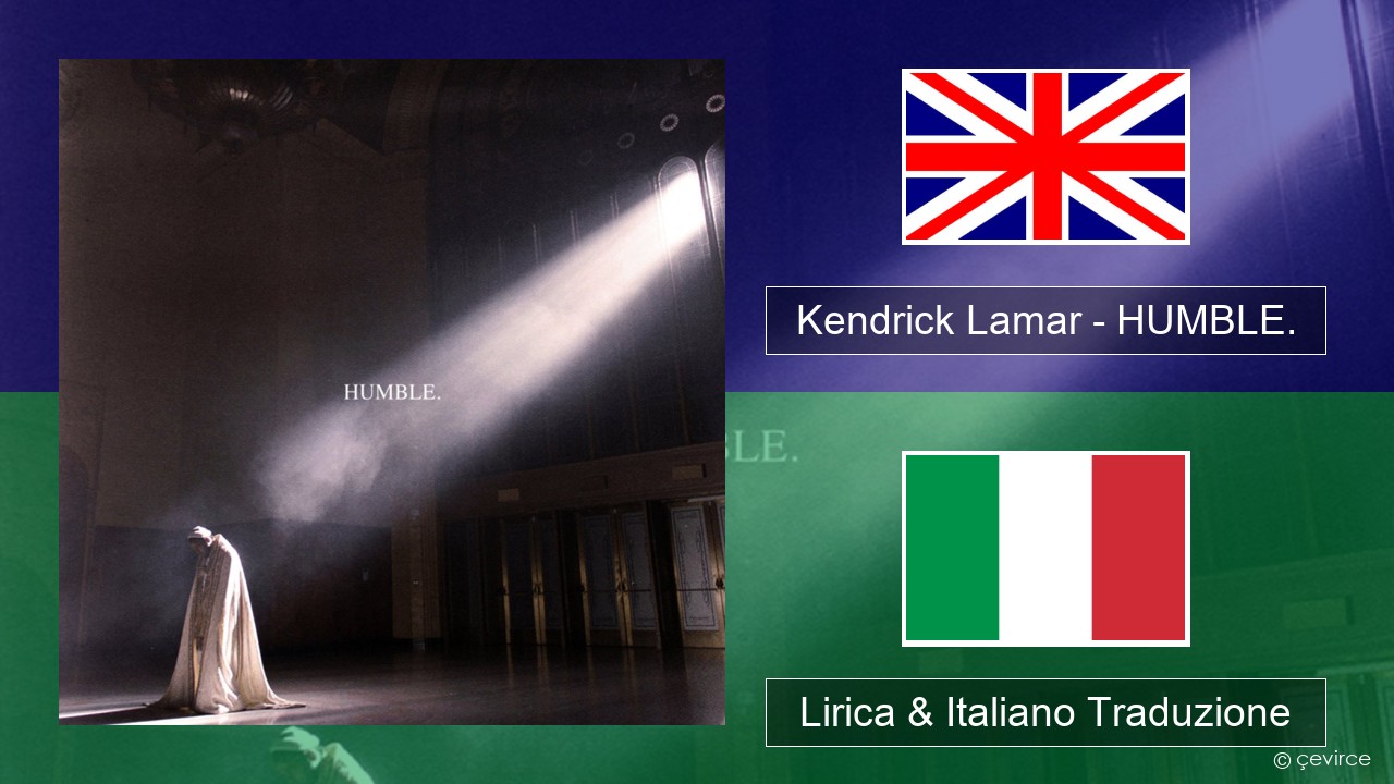 Kendrick Lamar – HUMBLE. Inglese Lirica & Italiano Traduzione