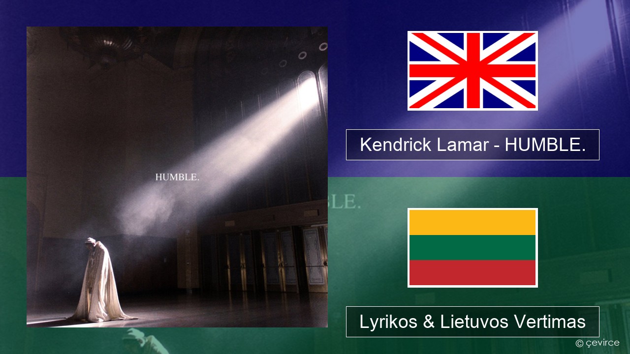 Kendrick Lamar – HUMBLE. Anglų Lyrikos & Lietuvos Vertimas