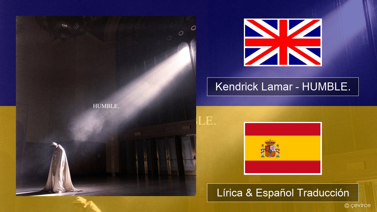 Kendrick Lamar – HUMBLE. Ingl Lírica & Español Traducción