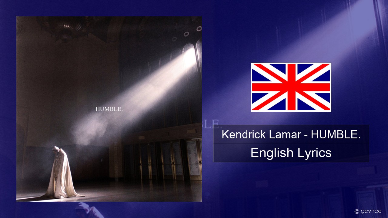 Kendrick Lamar – HUMBLE. English Lyrics