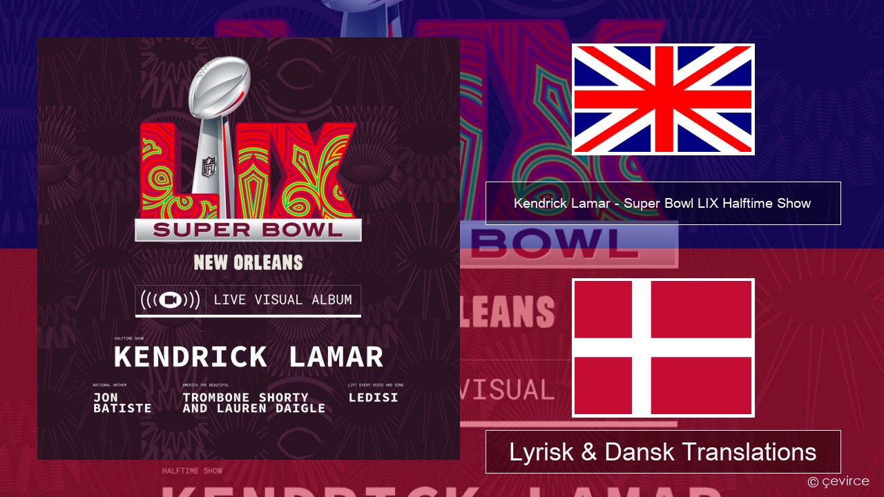 Kendrick Lamar – Super Bowl LIX Halftime Show Engelsk Lyrisk & Dansk Translations