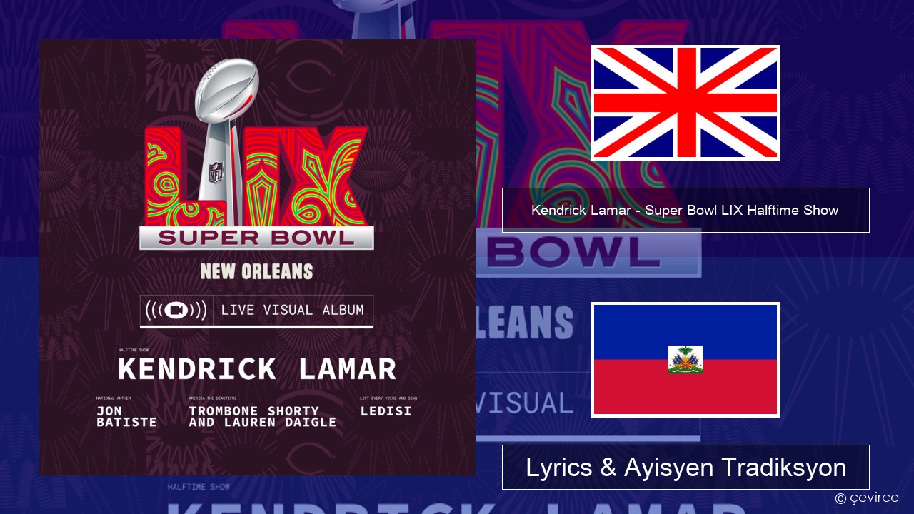 Kendrick Lamar – Super Bowl LIX Halftime Show Angle Lyrics & Ayisyen Tradiksyon