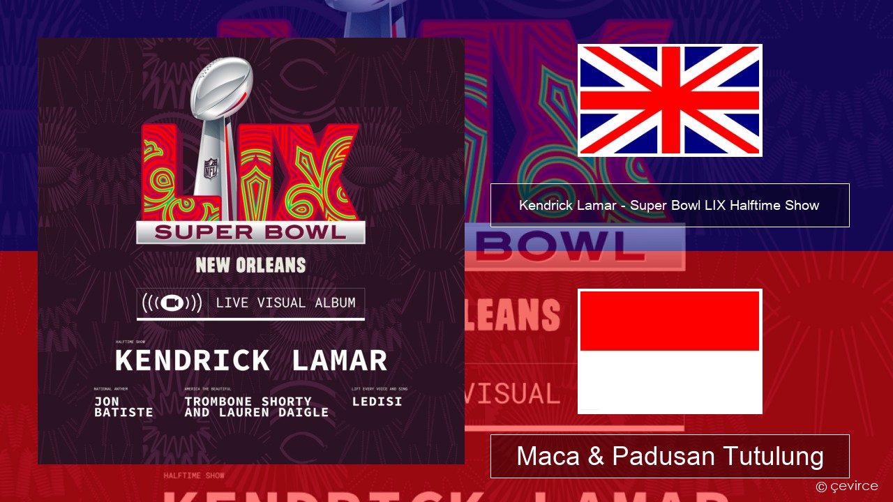 Kendrick Lamar – Super Bowl LIX Halftime Show Sing Maca & Padusan Tutulung