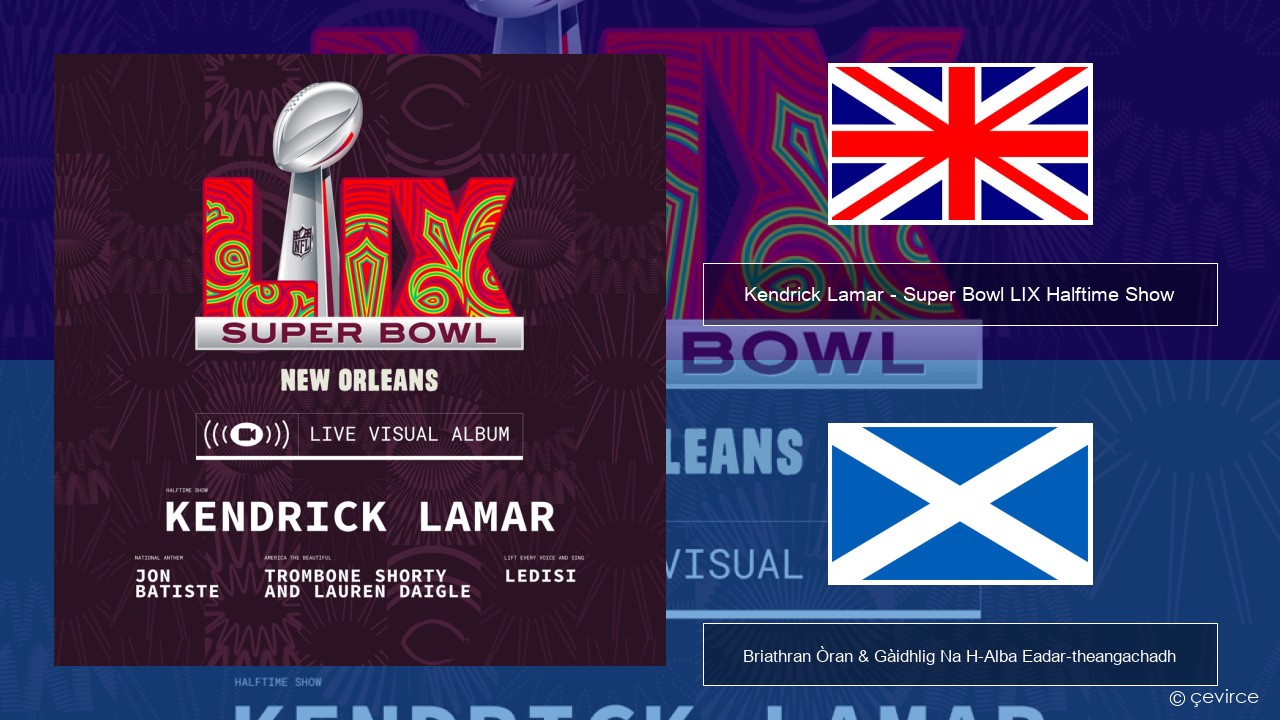 Kendrick Lamar – Super Bowl LIX Halftime Show Gaelic Briathran Òran & Gàidhlig Na H-Alba Eadar-theangachadh