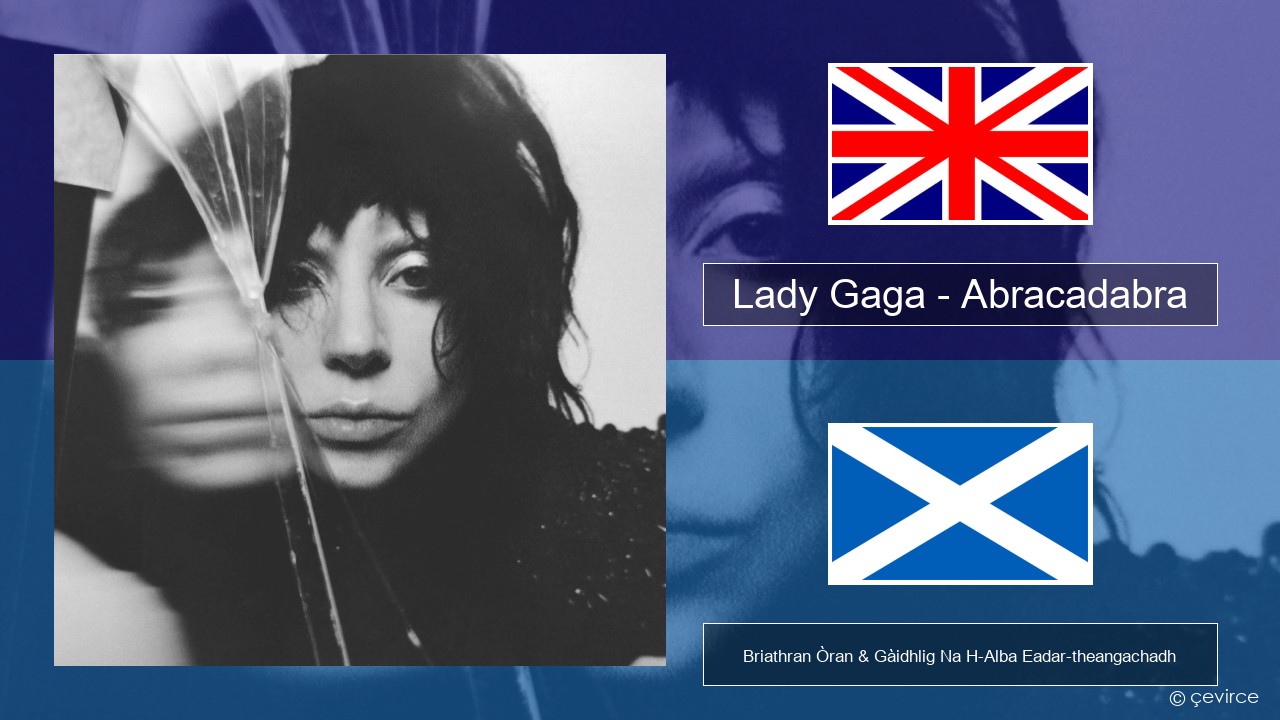 Lady Gaga – Abracadabra Gaelic Briathran Òran & Gàidhlig Na H-Alba Eadar-theangachadh