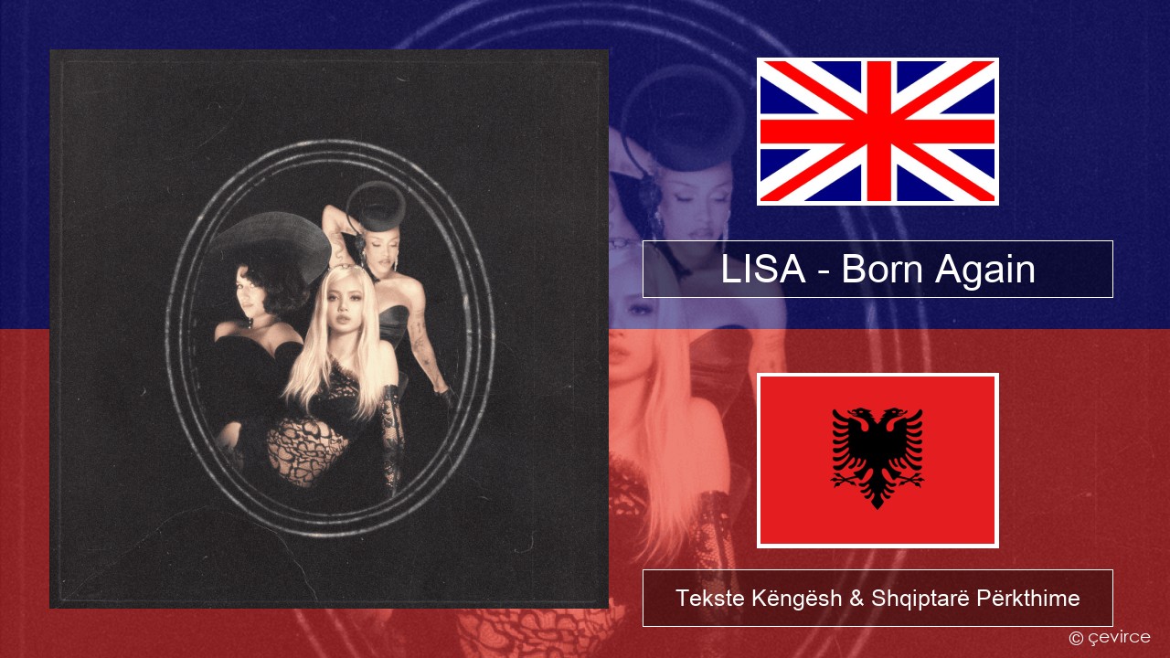 LISA – Born Again Anglisht Tekste Këngësh & Shqiptarë Përkthime