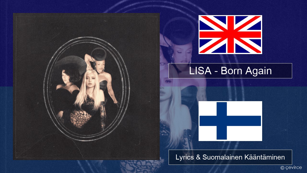 LISA – Born Again Englanti Lyrics & Suomalainen Kääntäminen