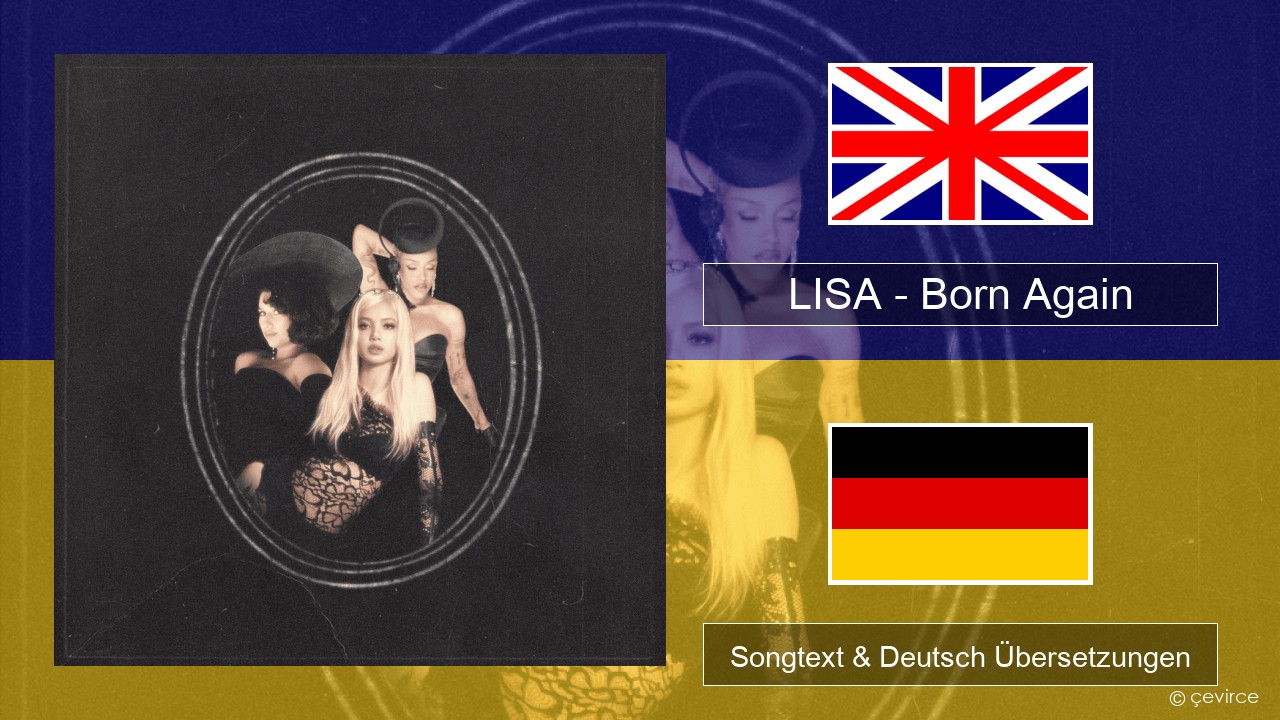 LISA – Born Again Englisch Songtext & Deutsch Übersetzungen