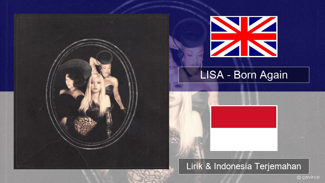 LISA – Born Again Bahasa Indonesia Lirik & Indonesia Terjemahan