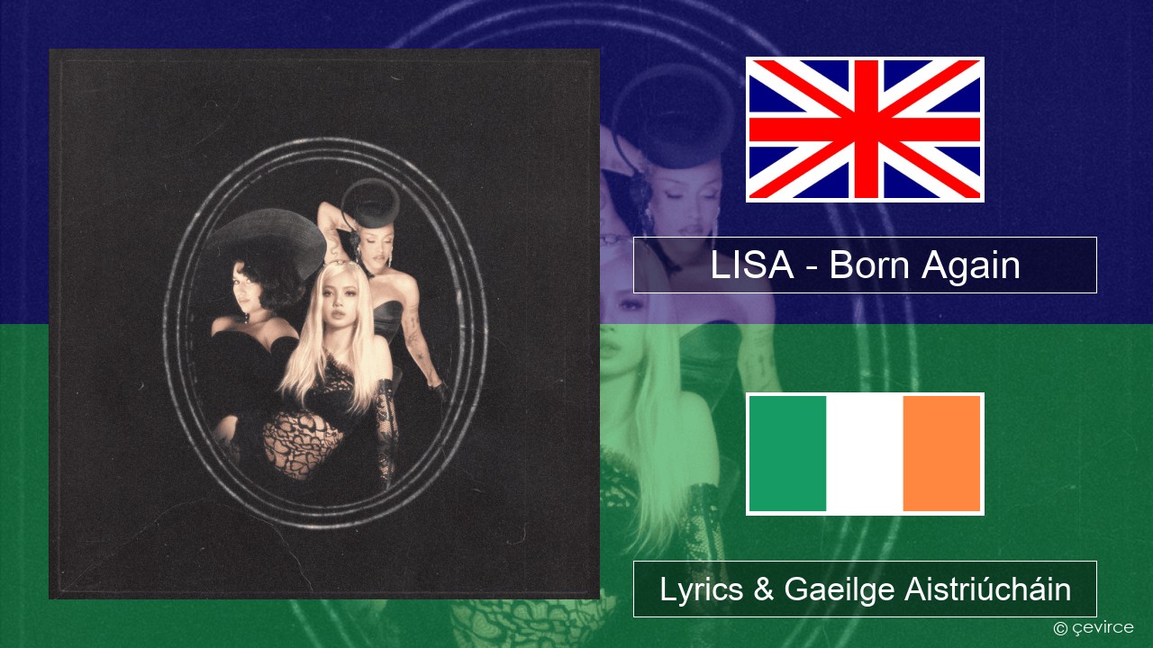 LISA – Born Again Béarla Lyrics & Gaeilge Aistriúcháin