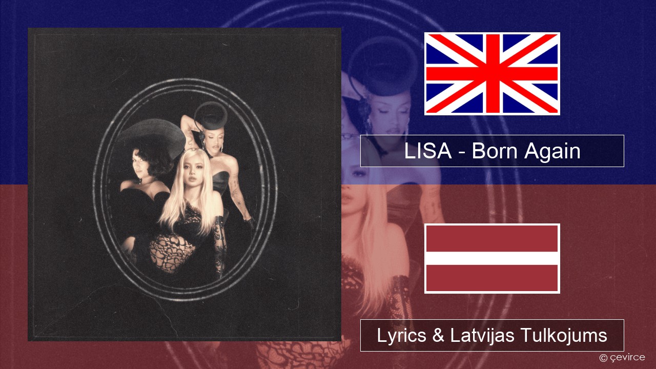 LISA – Born Again Angļu Lyrics & Latvijas Tulkojums