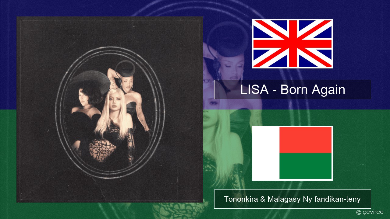 LISA – Born Again Malagasy Tononkira & Malagasy Ny fandikan-teny