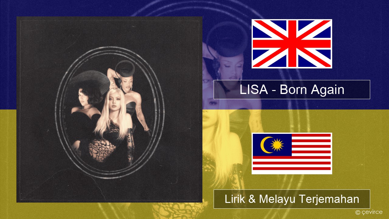 LISA – Born Again Francais Lirik & Melayu (Malay) Terjemahan