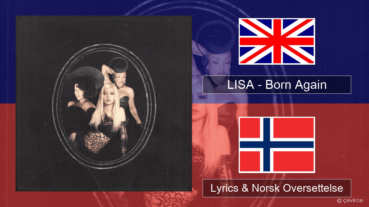 LISA – Born Again Engelsk Lyrics & Norsk Oversettelse