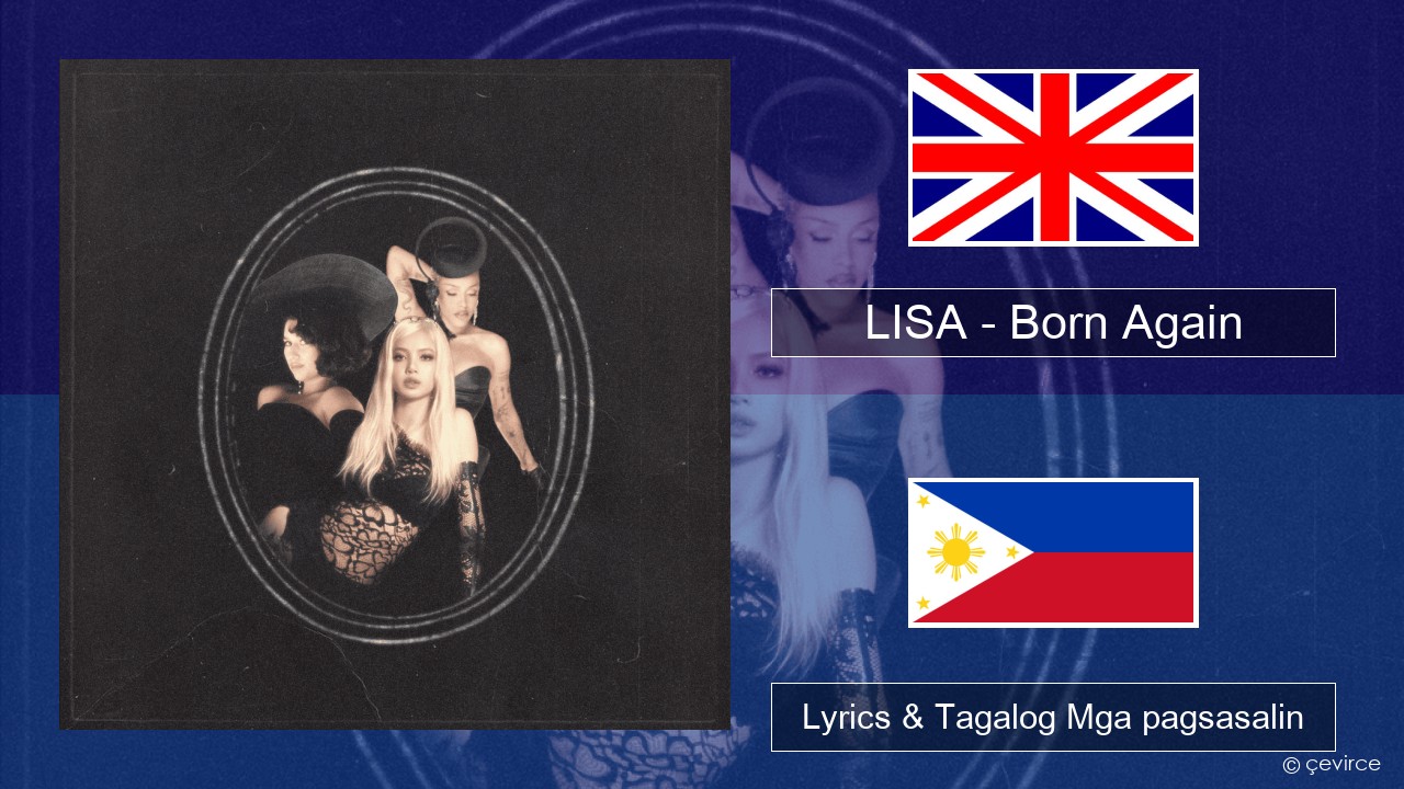 LISA – Born Again Ingles Lyrics & Tagalog Mga pagsasalin