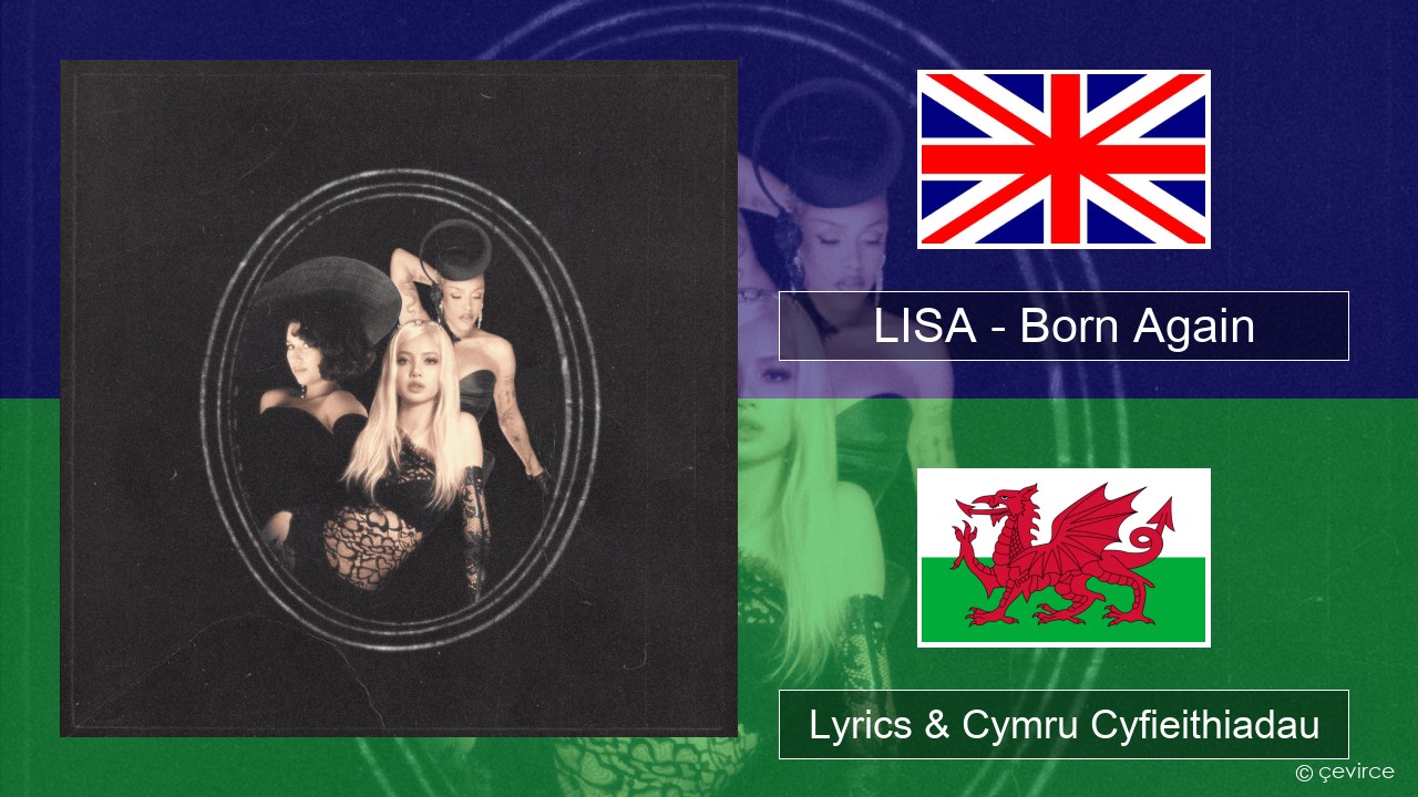 LISA – Born Again Saesneg Lyrics & Cymru Cyfieithiadau