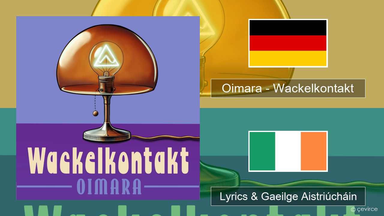 Oimara – Wackelkontakt Gearmáinis Lyrics & Gaeilge Aistriúcháin