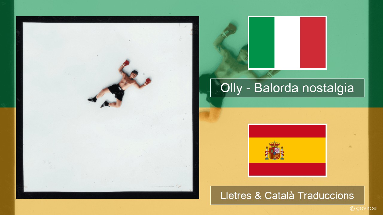 Olly – Balorda nostalgia Italià Lletres & Català Traduccions