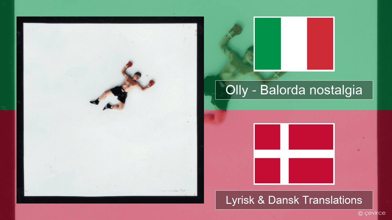 Olly – Balorda nostalgia Italiensk Lyrisk & Dansk Translations