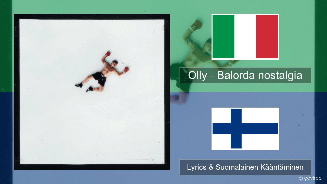 Olly – Balorda nostalgia Italia Lyrics & Suomalainen Kääntäminen