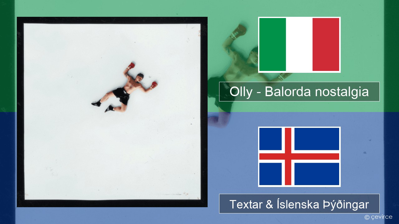 Olly – Balorda nostalgia Ítalska Textar & Íslenska Þýðingar